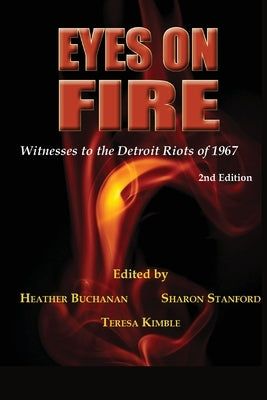 Eyes on Fire: Witnesses to the Detroit Riots of 1967 by Buchanan, Heather