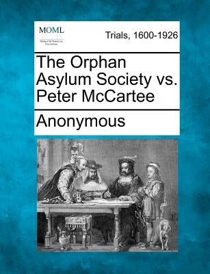 The Orphan Asylum Society vs. Peter McCartee by Anonymous