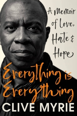 Everything Is Everything: A Memoir of Love, Hate & Hope by Myrie, Clive