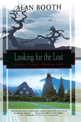 Looking for the Lost: Journeys Through a Vanishing Japan by Booth, Alan