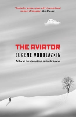 The Aviator: From the Award-Winning Author of Laurus by Vodolazkin, Eugene