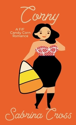 Corny: A F/F Candy Corn Romance by Cross, Sabrina