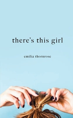 There's This Girl by Thornrose, Emilia