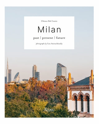 Milan: Past Present Future by Dal Canto, Chiara