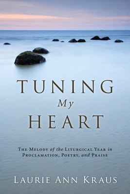 Tuning My Heart by Kraus, Laurie Ann
