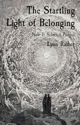 The Startling Light of Belonging: New & Selected Poems by Rather, Lynn