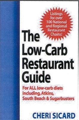 The Low-Carb Restaurant Guide: Eat Well at America's Favorite Restaurants and Stay on Your Diet by Sicard, Cheri