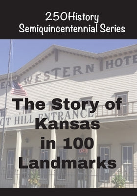 The Story of Kansas In 100 Landmarks by Gelbert, Doug