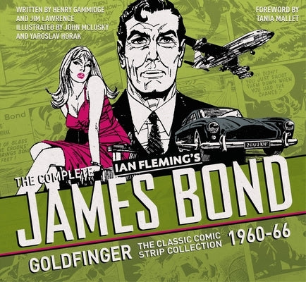 The Complete James Bond: Goldfinger - The Classic Comic Strip Collection 1960-66 by Fleming, Ian