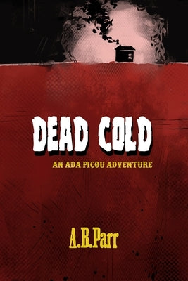 Dead Cold by Parr, A. B.