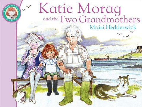 Katie Morag and the Two Grandmothers: Volume 2 by Hedderwick, Mairi