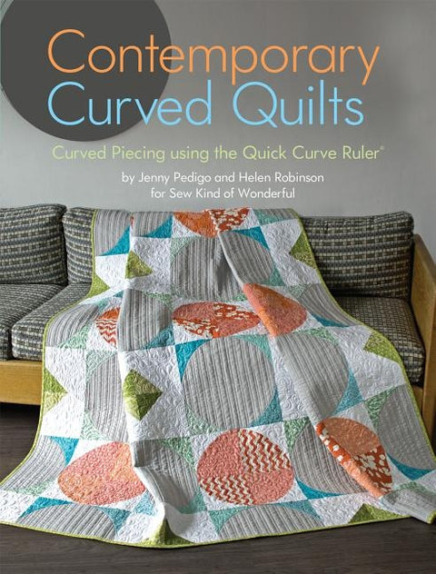 Contemporary Curved Quilts: Curved Piecing Using the Quick Curve Ruler(c) by Pedigo, Jenny
