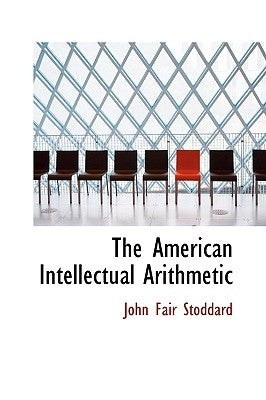 The American Intellectual Arithmetic by Stoddard, John Fair