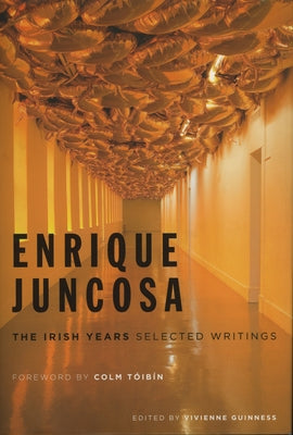 Enrique Juncosa: The Irish Years: Selected Writings by Guinness, Vivienne