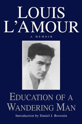 Education of a Wandering Man: A Memoir by L'Amour, Louis