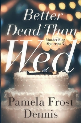 Better Dead Than Wed by Frost Dennis, Pamela