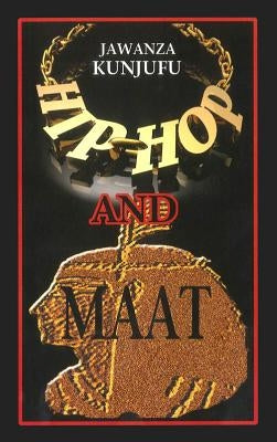 Hip-Hop and Maat: A Psycho/Social Analysis of Values by Kunjufu, Jawanza