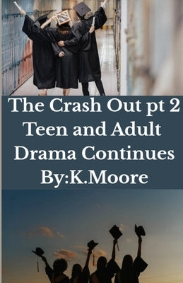 The Crash Out: Teen and Adult Drama: Teen and Adult Drama by Moore, K.