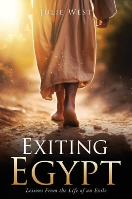 Exiting Egypt: Lessons From the Life of an Exile by West, Julie Renee