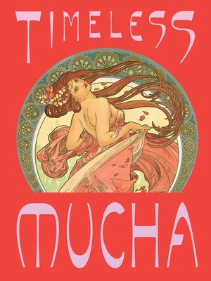 Timeless Mucha: The Magic of Line by Mucha, Alphonse