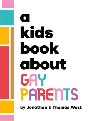 A Kids Book about Gay Parents by West, Jonathan