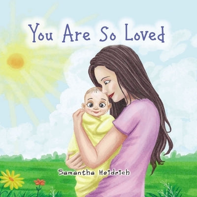 You Are So Loved by Heidrich, Samantha