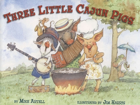 Three Little Cajun Pigs by Artell, Mike