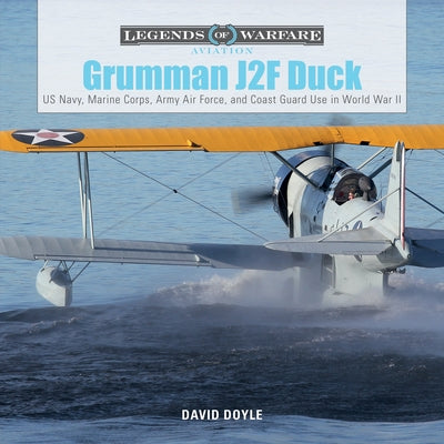 Grumman J2f Duck: Us Navy, Marine Corps, Army Air Force, and Coast Guard Use in World War II by Doyle, David