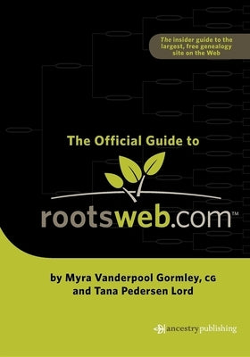 Official Guide to Rootsweb.com by Gormley, Myra Vanderpool
