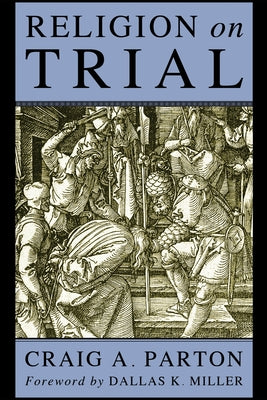 Religion on Trial by Parton, Craig A.