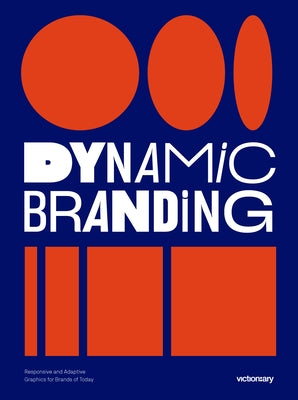 Dynamic Branding: Responsive and Adaptive Graphics for Brands of Today by Victionary