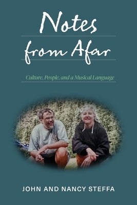 Notes from Afar: Culture, People, and a Musical Language by Steffa, John