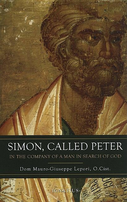 Simon Called Peter: In the Company of a Man in Search of God by Lepori, Mauro-Giuseppe