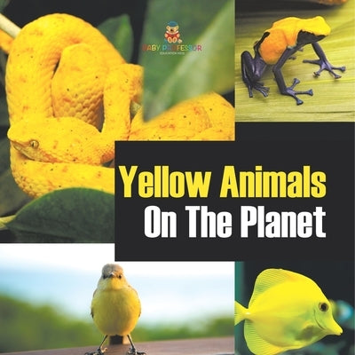 Yellow Animals On The Planet by Baby Professor