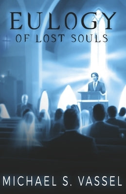 Eulogy of Lost Souls: Book 1 Volume 1 by Vassel, Michael S.