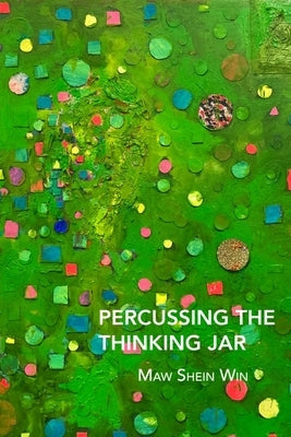 Percussing the Thinking Jar by Win, Maw Shein