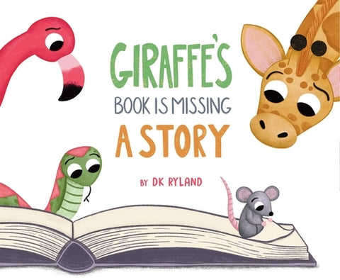 Giraffe's Book Is Missing a Story by Ryland, Dk