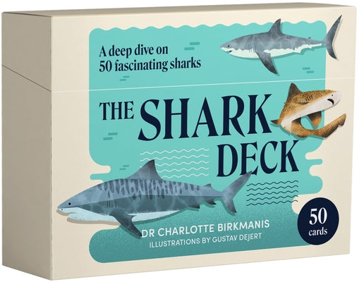 The Shark Deck: A Deep Dive on 50 Fascinating Sharks by Birkmanis, Charlotte