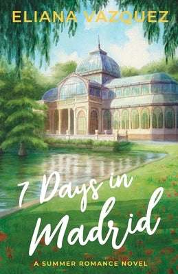 Seven Days in Madrid: Special Edition by Vazquez, Eliana