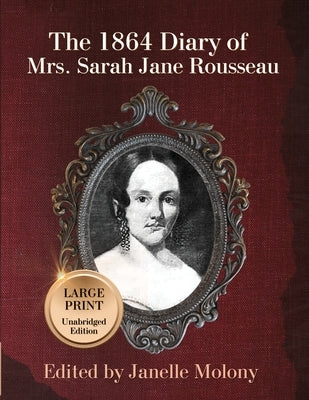 The 1864 Diary of Mrs. Sarah Jane Rousseau by Rousseau, Sarah
