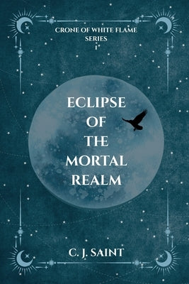 Eclipse of the Mortal Realm by Saint, C. J.