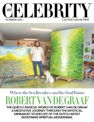 Art Celebrity Launch Collection Summer 2025 - Robert Van De Graaf: The Quietly Radical World of Robert Van De Graaf. A Meditative Journey through the by Art Celebrity Magazine