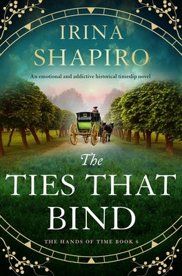 The Ties That Bind: An Emotional and Addictive Historical Timeslip Novel by Shapiro, Irina