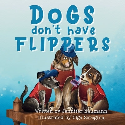 Dogs Don't Have Flippers: Micki and Kodak Visit the Coast Guard in Baltimore by Naumann, Jennifer