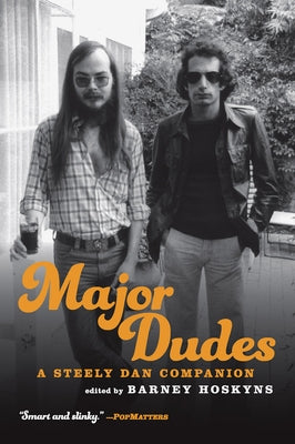 Major Dudes: A Steely Dan Companion by Hoskyns, Barney