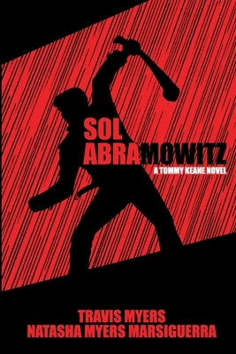 Sol Abramowitz: A Tommy Keane Novel by Myers, Travis