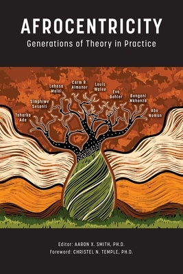 Afrocentricity: Generations of Theory in Practice by Smith, Aaron X.