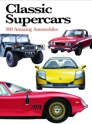 Classic Supercars: 300 Amazing Automobiles by Nicholls, Richard
