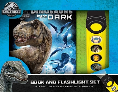 Jurassic World: Dinosaurs in the Dark Book and 5-Sound Flashlight Set [With Flashlight and Battery] by Pi Kids