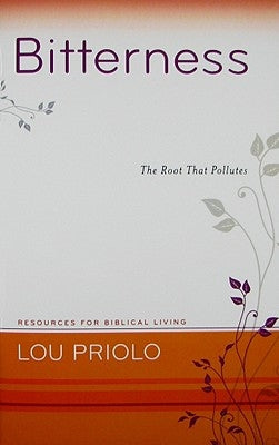 Bitterness: The Root That Pollutes by Priolo, Lou